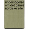 Undersögelse Om Det Gamle Nordiske Eller door Rasmus Rask