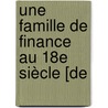 Une Famille De Finance Au 18e Siècle [De door Onbekend