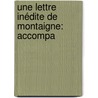 Une Lettre Inédite De Montaigne: Accompa by Achille Jubinal