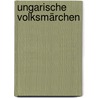 Ungarische Volksmärchen door Anonymous Anonymous