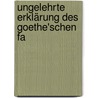 Ungelehrte Erklärung Des Goethe'Schen Fa door Johann Adam Hartung