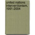 United Nations Interventionism, 1991-2004