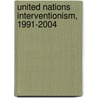 United Nations Interventionism, 1991-2004 by Spyros Economides