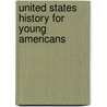 United States History for Young Americans by Matthew Page Andrews