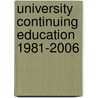 University Continuing Education 1981-2006 by William Jones