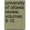 University Of Ottawa Review, Volumes 9-10 door Ottawa University Of