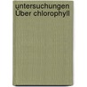 Untersuchungen Über Chlorophyll by Richard Willst�Tter