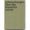 Untersuchungen Über Das Hessische Schulw by Max Georg Schmidt