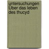 Untersuchungen Über Das Leben Des Thucyd by Karl Wilhelm Krüger