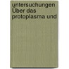 Untersuchungen Über Das Protoplasma Und door Willy Kühne