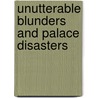 Unutterable Blunders And Palace Disasters door Ken Jones