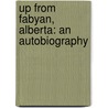 Up From Fabyan, Alberta: An Autobiography door Craig W. Norstrom Md Ms Facs