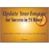 Update Your Image For Success In 24 Hours