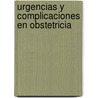 Urgencias y Complicaciones En Obstetricia door Marcial L. Garcia-Huidobro