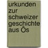 Urkunden Zur Schweizer Geschichte Aus Ös