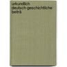 Urkundlich Deutsch-Geschichtliche Beiträ door F.W. Von Franckenberg-Ludwigsdorff