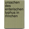 Ursachen Des Enterischen Typhus in Mnchen door Franz Xavier Von Gietl