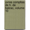 Uvres Compltes de H. de Balzac, Volume 10 door Honoré de Balzac
