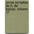 Uvres Compltes de H. de Balzac, Volume 17