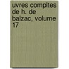 Uvres Compltes de H. de Balzac, Volume 17 by Honor� De Balzac
