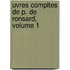 Uvres Compltes de P. de Ronsard, Volume 1