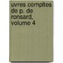 Uvres Compltes de P. de Ronsard, Volume 4