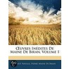 Uvres Indites de Maine de Biran, Volume 1 by Pierre Maine De Biran