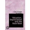 Valuation, Depreciation And The Rate-Base door Carl Ewald Grunsky