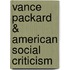 Vance Packard & American Social Criticism