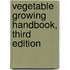 Vegetable Growing Handbook, Third Edition