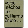Verso Inéditos De Guillermo Prieto ... by Guillermo Prieto