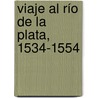 Viaje Al Río De La Plata, 1534-1554 by Ulrich Schmidel