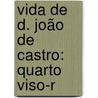 Vida De D. João De Castro: Quarto Viso-R door Jacinto Freire De Andrade