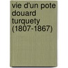 Vie D'Un Pote Douard Turquety (1807-1867) door Frdric Saulnier