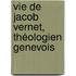 Vie De Jacob Vernet, Théologien Genevois