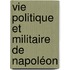 Vie Politique Et Militaire De Napoléon