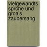 Vielgewandts Sprche Und Groa's Zaubersang by Frdric Guillaume Bergmann