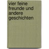 Vier feine Freunde und andere Geschichten door Karl Ewald