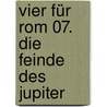 Vier für Rom 07.  Die Feinde des Jupiter door Caroline Lawrence