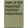 View Of The Expected Christian Millennium door Josiah Priest