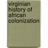 Virginian History of African Colonization door Philip Slaughter