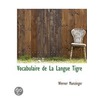 Vocabulaire De La Langue Tigré door Werner Munzinger