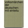 Volksmärchen Der Deutschen: Mit Einleitu door Moritz Muller