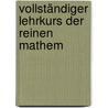 Vollständiger Lehrkurs Der Reinen Mathem by Louis-Benjamin Francur