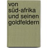 Von Süd-Afrika Und Seinen Goldfeldern door David Weinstein