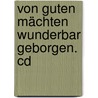 Von Guten Mächten Wunderbar Geborgen. Cd by Dietrich Bonhoeffer