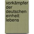 Vorkämpfer Der Deutschen Einheit: Lebens