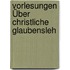 Vorlesungen Über Christliche Glaubensleh