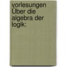 Vorlesungen Über Die Algebra Der Logik: door Karl Eugen M�Ller