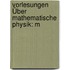 Vorlesungen Über Mathematische Physik: M